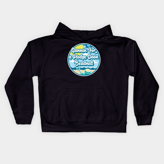 Gannin for a plodge doon Beadnell - Going for a paddle in the sea at Beadnell Kids Hoodie by RobiMerch